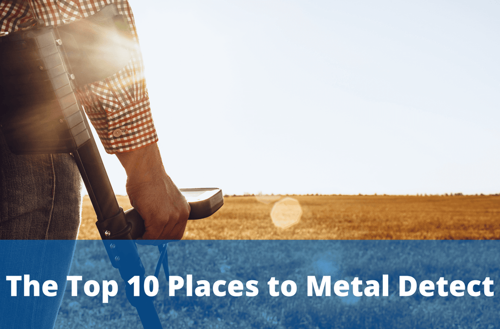 The Top 10 Places to Metal Detect