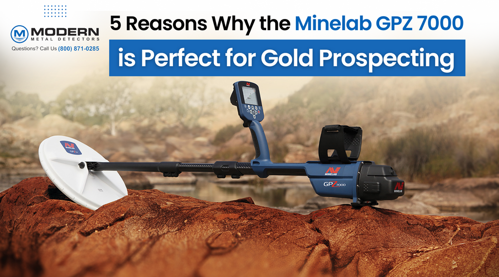 5 Reasons Why the Minelab GPZ 7000 is Perfect for Gold Prospecting