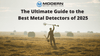 The Ultimate Guide to the Best Metal Detectors of 2025